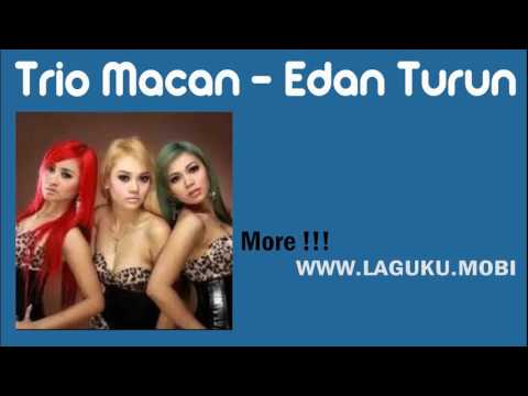 Download Lagu Edan Turun Mp3 Trio Macan